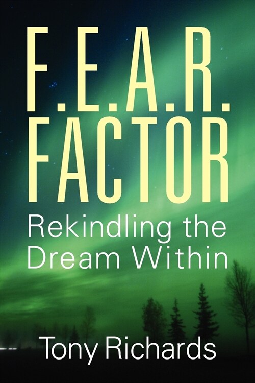 F.E.A.R. Factor: Rekindling the Dream Within (Paperback)
