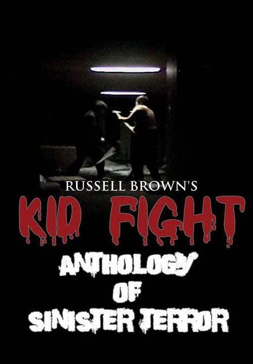 Kid Fight: Anthology of Sinister Terror (Hardcover)