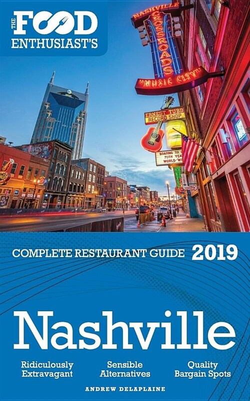 Nashville - 2019 - The Food Enthusiasts Complete Restaurant Guide (Paperback)