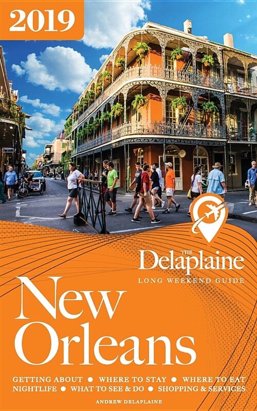 New Orleans - The Delaplaine 2019 Long Weekend Guide (Paperback)