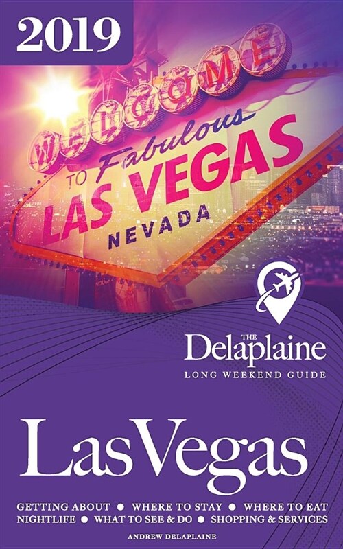 Las Vegas - The Delaplaine 2019 Long Weekend Guide (Paperback)
