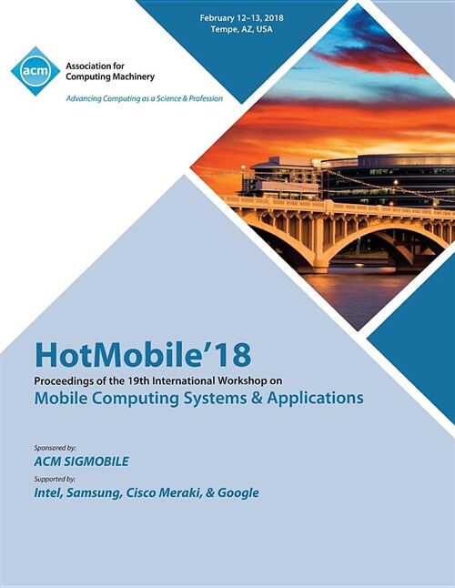 Hotmobile 18: Proceedings of the 19th International Workshop on Mobile Computing Systems & Applications (Paperback)