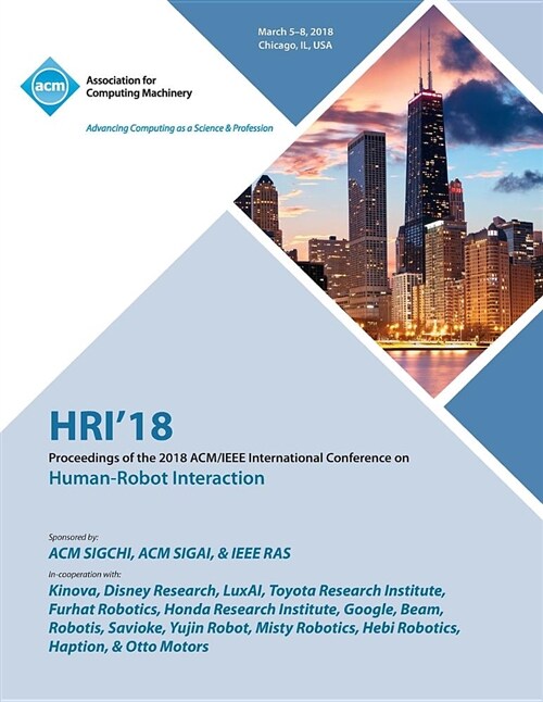 Hri 18: Proceedings of the 2018 Acm/IEEE International Conference on Human-Robot Interaction (Paperback)