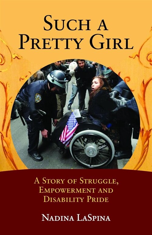 Such a Pretty Girl: A Story of Struggle, Empowerment, and Disability Pride (Paperback)