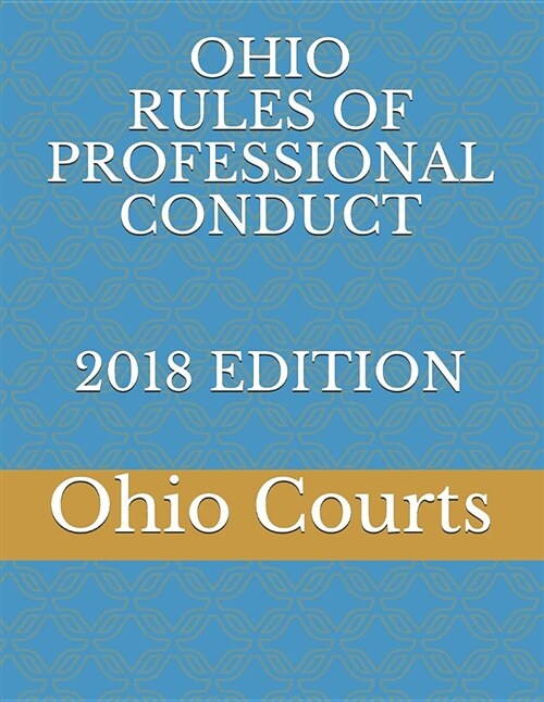 Ohio Rules of Professional Conduct 2018 Edition (Paperback)