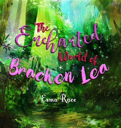 The Enchanted World of Bracken Lea (Hardcover)