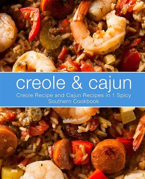 Creole & Cajun: Creole Recipes and Cajun Recipes in 1 Spicy Southern Cookbook (Paperback)