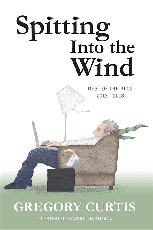 Spitting Into the Wind: Best of the Blog: 2013 - 2018 (Paperback)
