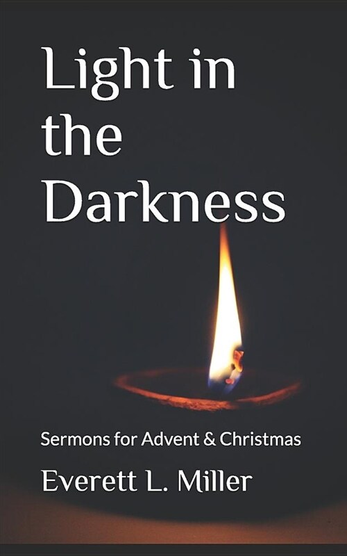 Light in the Darkness: Sermons for Advent & Christmas (Paperback)