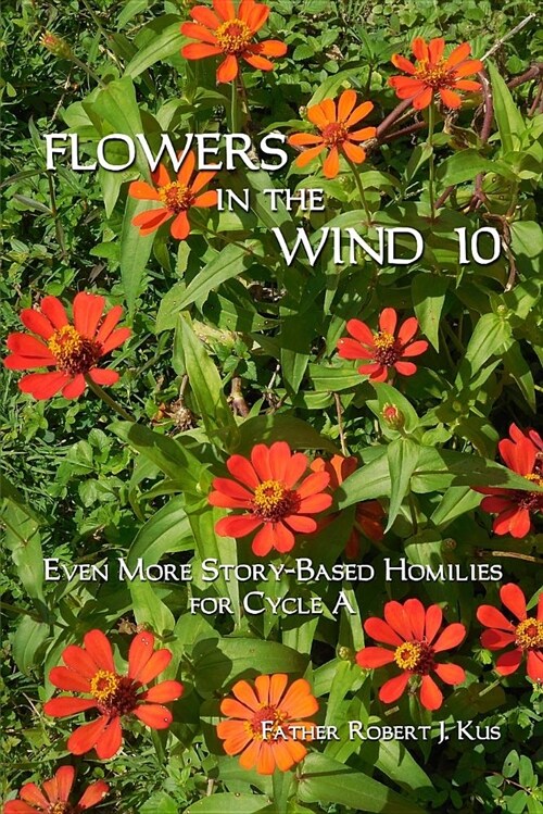 Flowers in the Wind 10: Even More Homilies for Cycle a (Paperback)
