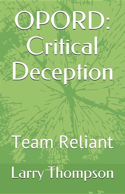 Opord: Critical Deceptionn: Team Reliant (Paperback)