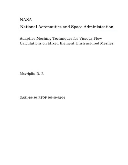 Adaptive Meshing Techniques for Viscous Flow Calculations on Mixed Element Unstructured Meshes (Paperback)