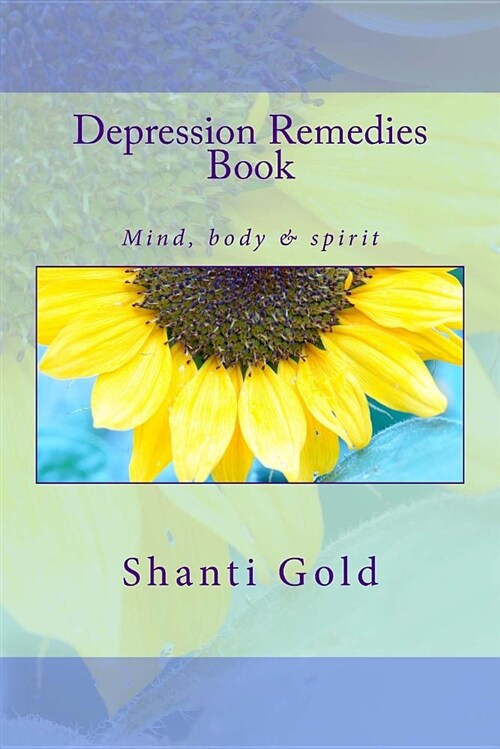 Depression Remedies Book: Mind, Body & Spirit (Paperback)