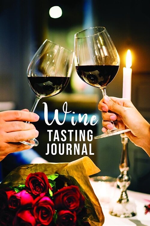 Wine Tasting Journal: 6x9 Wine Lovers Log Book for Tracking Tasting Records (Paperback)