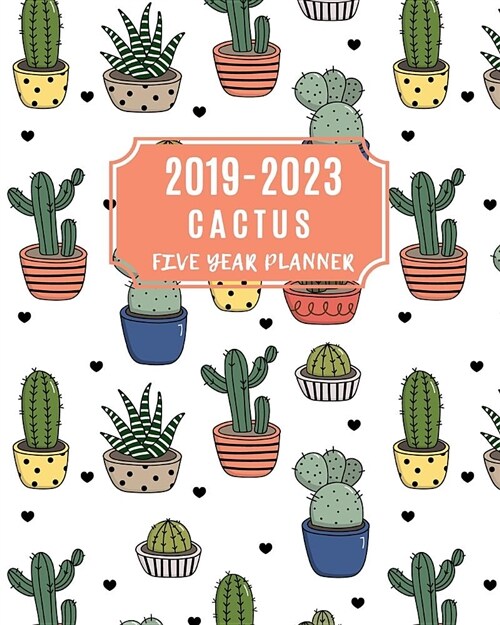 2019-2023 Cactus Five Year Planner: 60 Months Calendar, Monthly Schedule Organizer with Inspirational Quotes (Paperback)