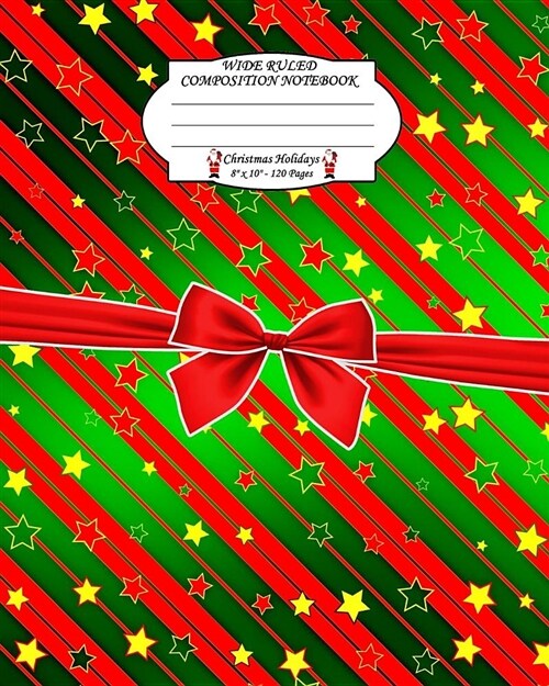 Wide Ruled Composition Notebook. 8 X 10. 120 Pages. Christmas Holidays: Christmas Holidays Theme. Multi Purpose Wide Ruled Journal Paper. Stars Sky Gr (Paperback)