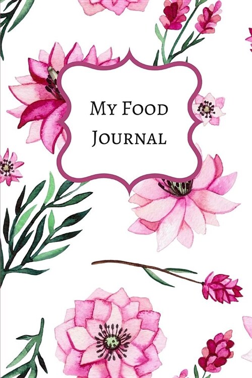 My Food Journal: A Standard Food Log, Personal Meal Planner and Diet Tracker (Paperback)