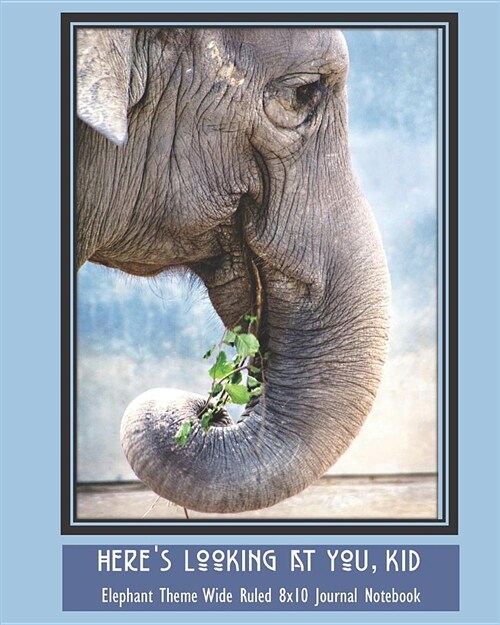 Heres Looking at You, Kid Elephant Theme Wide Ruled 8x10 Journal Notebook (Paperback)