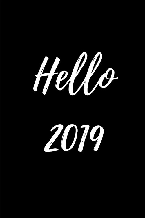 Hello 2019: 2019 Week to View Planer (12 Month Daily, Weekly and Monthly Agenda, Organizer and Calendar) (Paperback)
