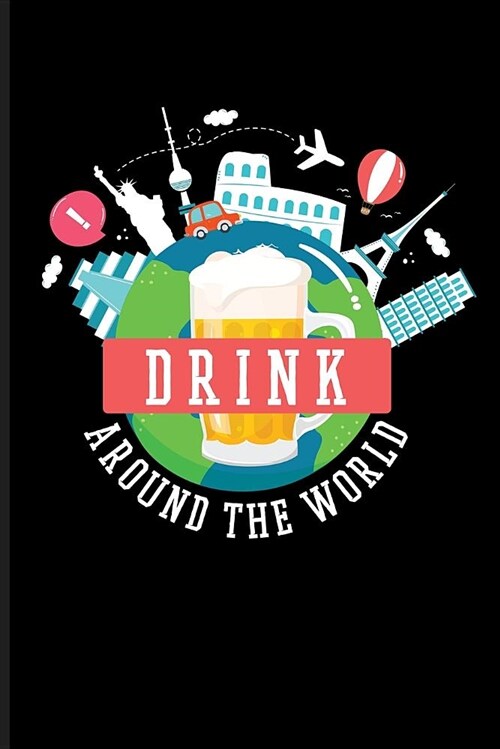 Drink Around the World: Vacation Drinking Journal (Paperback)