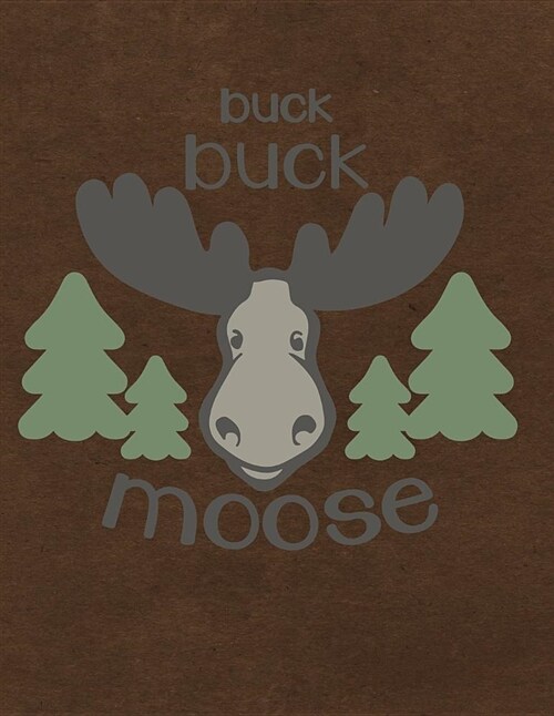 Buck Buck Moose: Notebook, Journal, Diary or Sketchbook with Wide Ruled Paper (Paperback)
