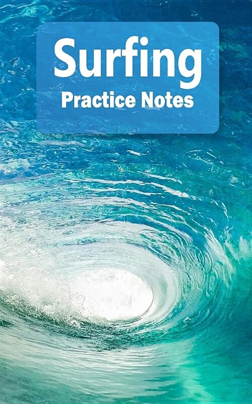Surfing Practice Notes: Surfing Notebook for Athletes and Coaches - Pocket Size 5x8 90 Pages Journal (Paperback)