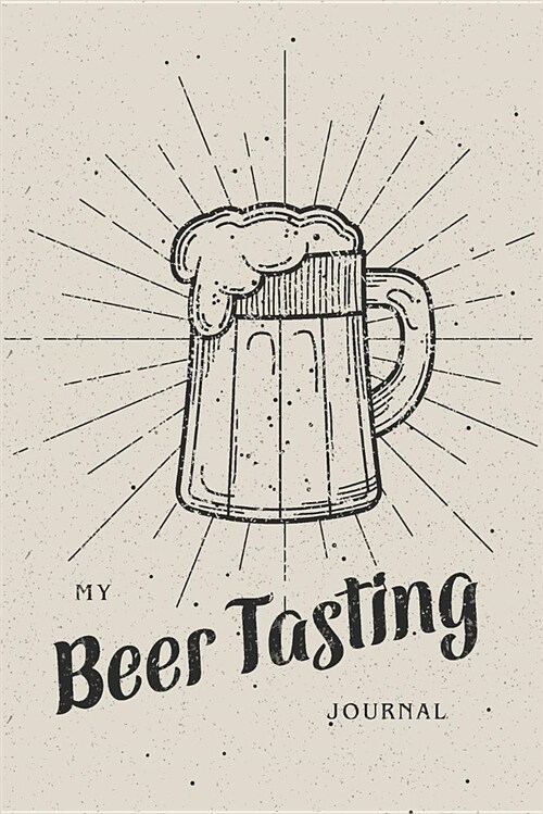 My Beer Tasting Journal: Record Tracking Notebook (Paperback)