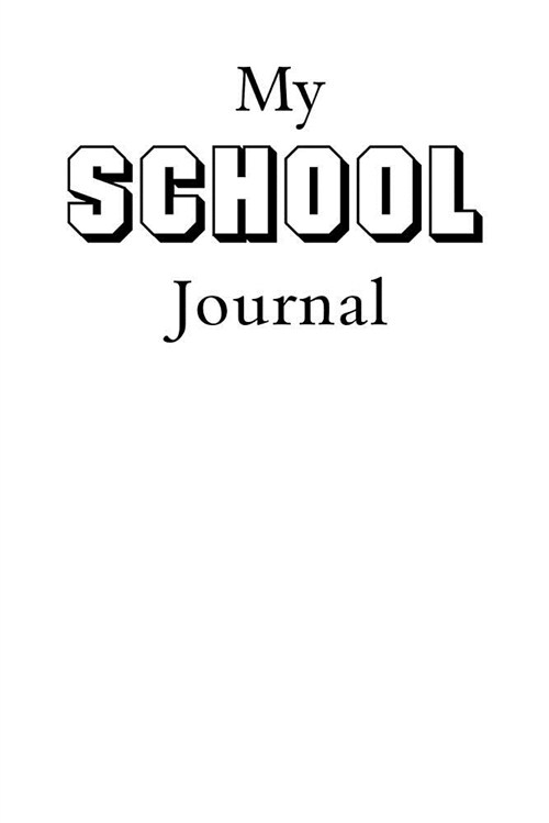 My School Journal: Motivational Diary 110 Pages, Lined, 6 X 9 (Paperback)