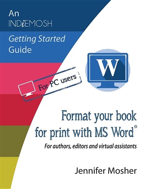 Format Your Book for Print with MS Word(r): For Authors, Editors and Virtual Assistants (Paperback)