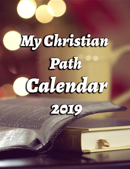 My Christian Path Calendar 2019: Full-Color Portrait-Style Desk Calendar (Paperback)