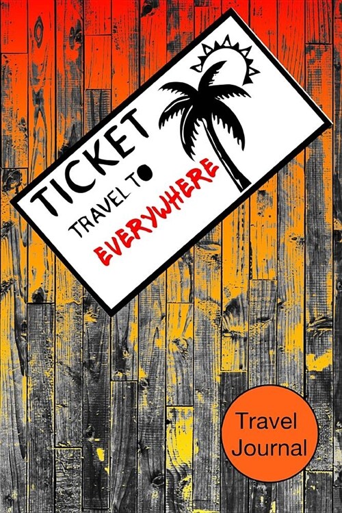 Travel Journal: To Write in Holiday Adventure Log Note Book with Fun Guided Prompts Ideas - Vintage Red Ticket World Destination (Paperback)