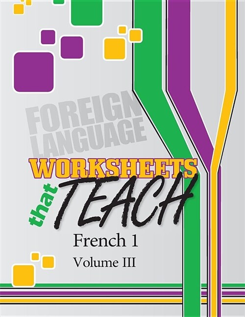 Worksheets That Teach: French 1, Volume III (Paperback)