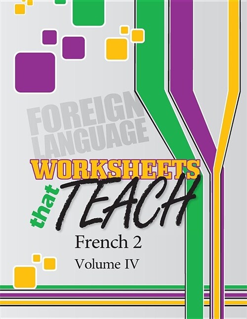 Worksheets That Teach: French 2, Volume IV (Paperback)