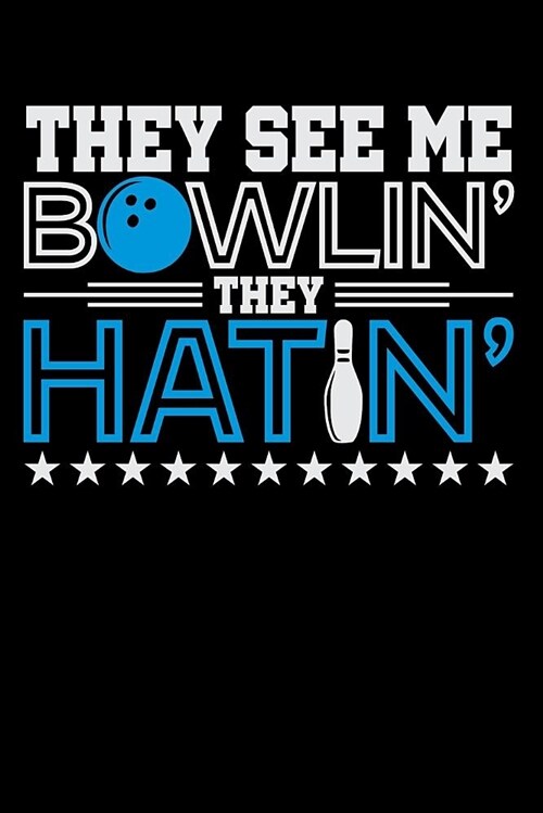 They See Me Bowling They Hatin: Bowling Blank Lined Journal, Gift Notebook for Bowlers (150 Pages) (Paperback)