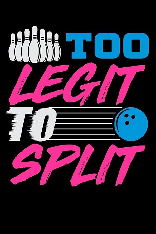 Too Legit to Split: Bowling Blank Lined Journal, Gift Notebook for Bowlers (150 Pages) (Paperback)