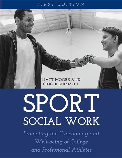 Sport Social Work: Promoting the Functioning and Well-Being of College and Professional Athletes (Paperback)