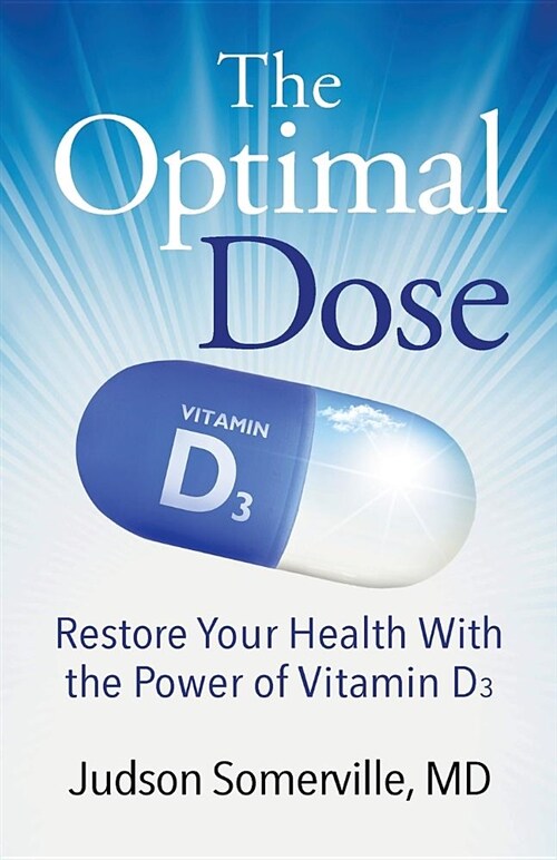 The Optimal Dose: Restore Your Health with the Power of Vitamin D3 (Paperback)