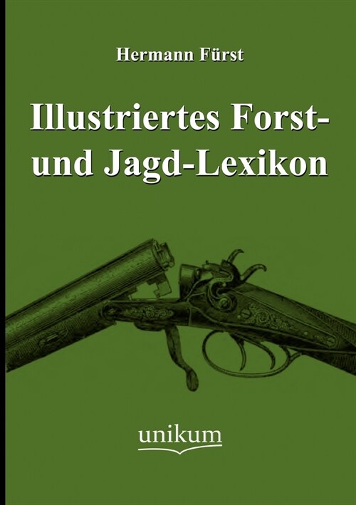 Illustriertes Forst- Und Jagd-Lexikon (Paperback)