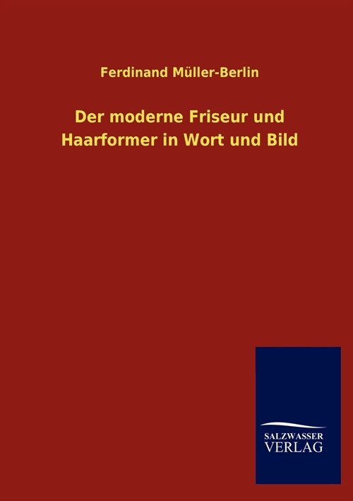 Der Moderne Friseur Und Haarformer in Wort Und Bild (Paperback)