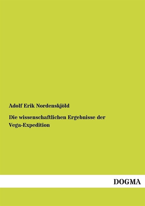 Die Wissenschaftlichen Ergebnisse Der Vega-Expedition (Paperback)