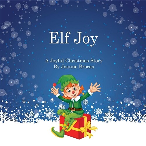 Elf Joy: A Joyful Christmas Story (Paperback)