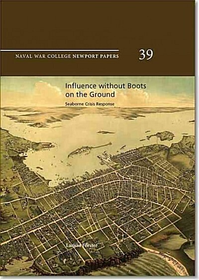 Influence Without Boots on the Ground: Seaborne Crisis Response: Maritime Crisis Response (Paperback, None, First)