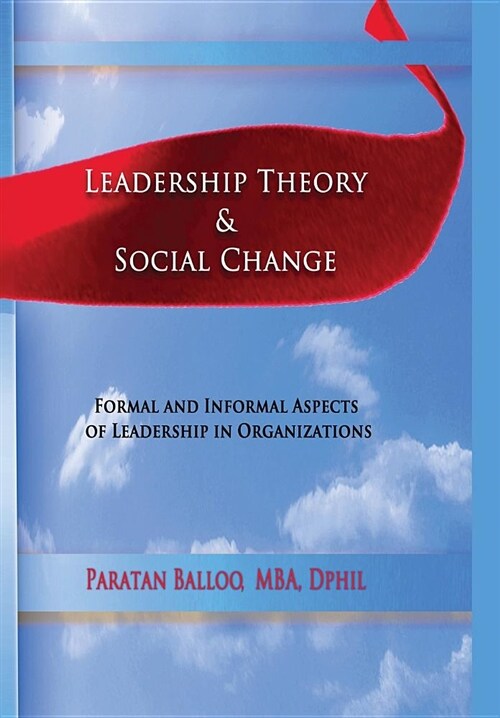 Leadership Theory & Social Change: Formal and Informal Aspects of Leadership in Organizations (Paperback)