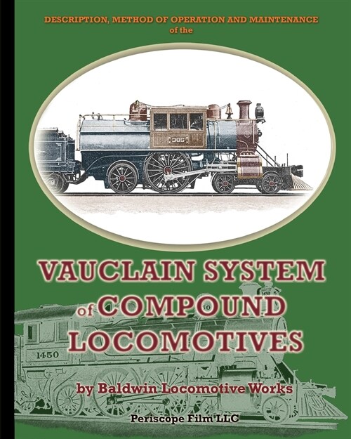 Description, Method of Operation and Maintenance of the Vauclain System of Compound Locomotives (Paperback)