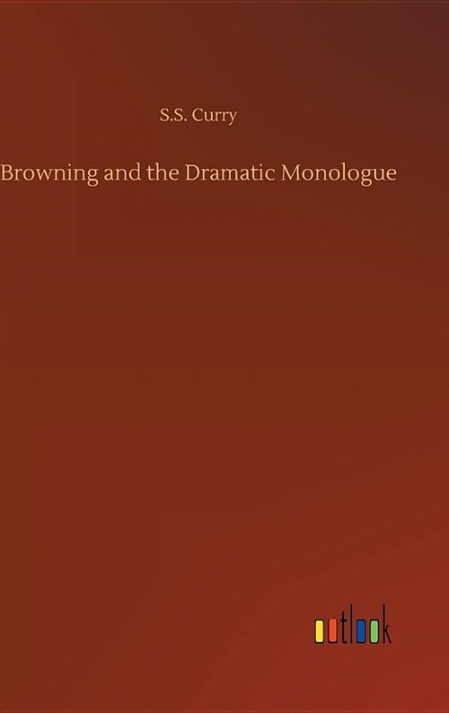 Browning and the Dramatic Monologue (Hardcover)