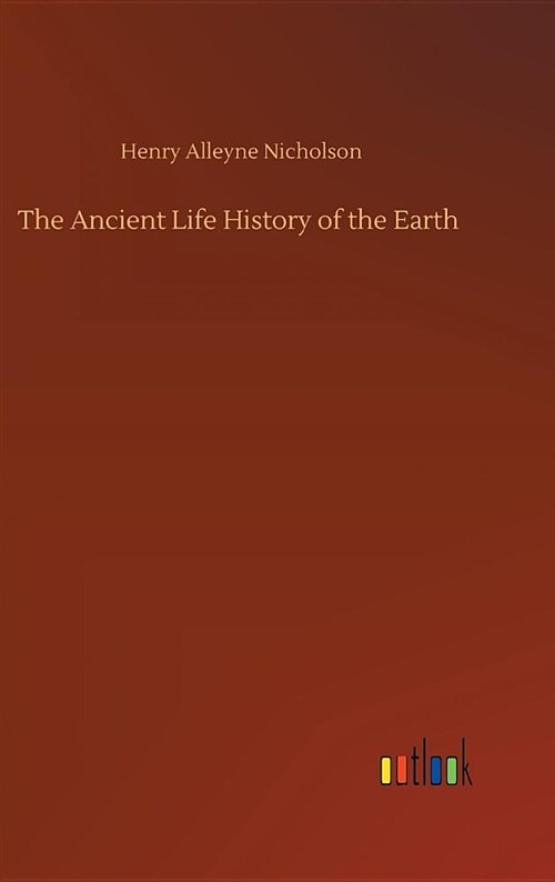 The Ancient Life History of the Earth (Hardcover)