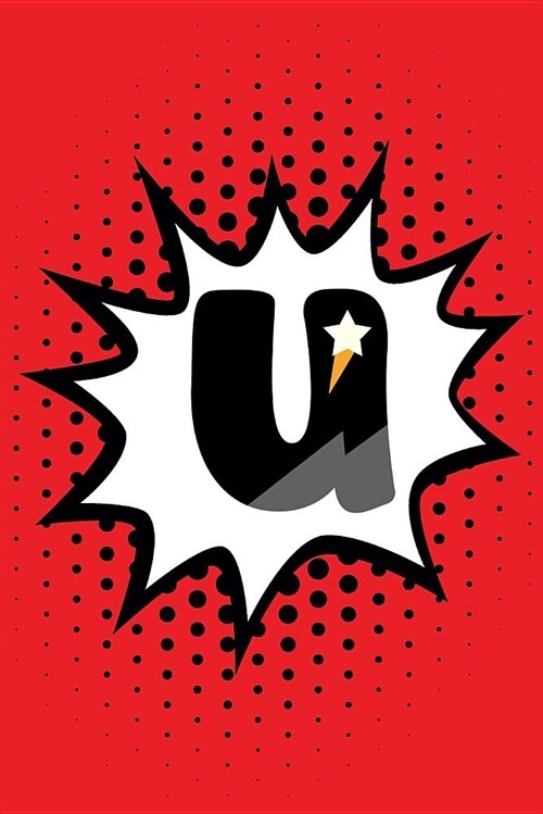 Superhero Comic Book u Monogram Journal: U Blank Lined Notebook for Names Starting with Initial Letter U (Paperback)