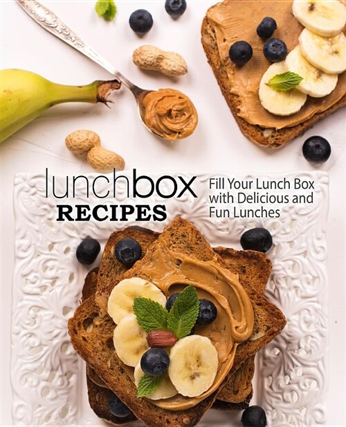 Lunch Box Recipes: Fill Your Lunch Box with Delicious and Fun Lunches (Paperback)