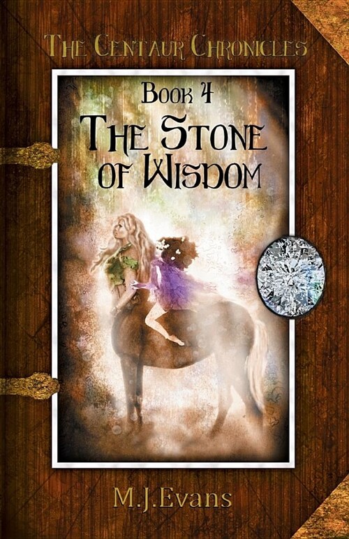 The Stone of Wisdom: Book 4 of the Centaur Chronicles (Paperback)