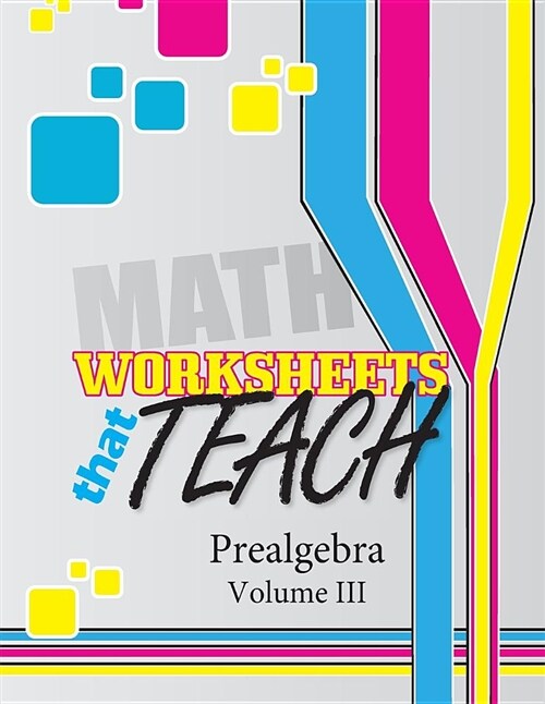 Worksheets That Teach: Prealgebra, Volume III (Paperback)